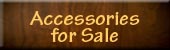 Accessories for Sale